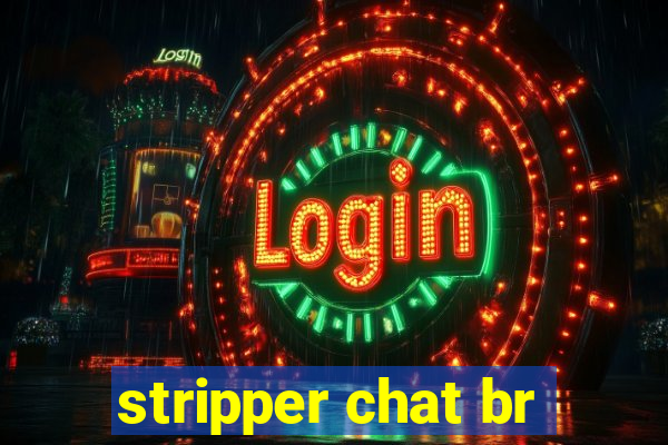 stripper chat br